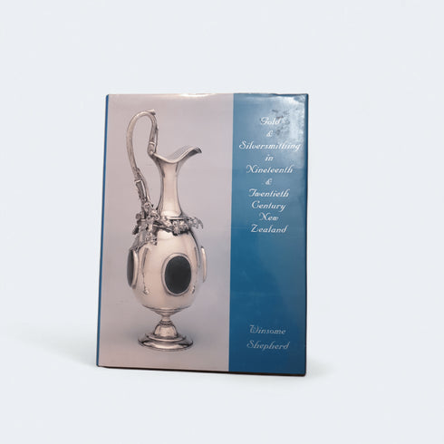 Gold & Silversmithing in 19th & 20th Century New Zealand – Winsome Shepherd - Books Worth Keeping